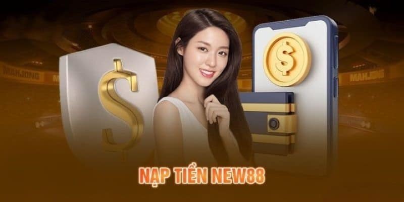 Điều kiện nạp tiền NEW88